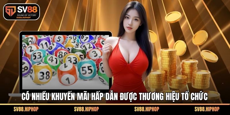 Có nhiều khuyến mãi hấp dẫn được thương hiệu tổ chức